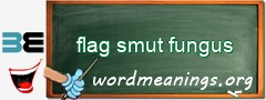 WordMeaning blackboard for flag smut fungus